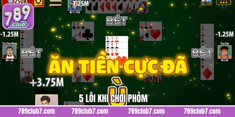 5 Lỗi Khi Chơi Phỏm Dễ Gặp Và Cách Tránh Tại 789Club