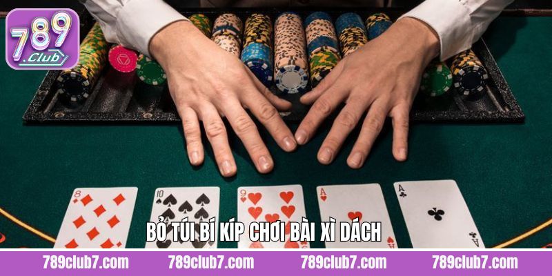 Bỏ túi mẹo chơi bài Xì Dách thắng đậm chuẩn cao thủ