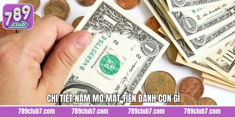 Nằm mơ mất tiền đánh số gì với các trường hợp cụ thể