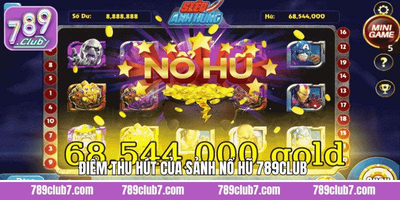 Những đặc điểm nổi bật của nỗ hũ tại 789Club được đánh giá cao