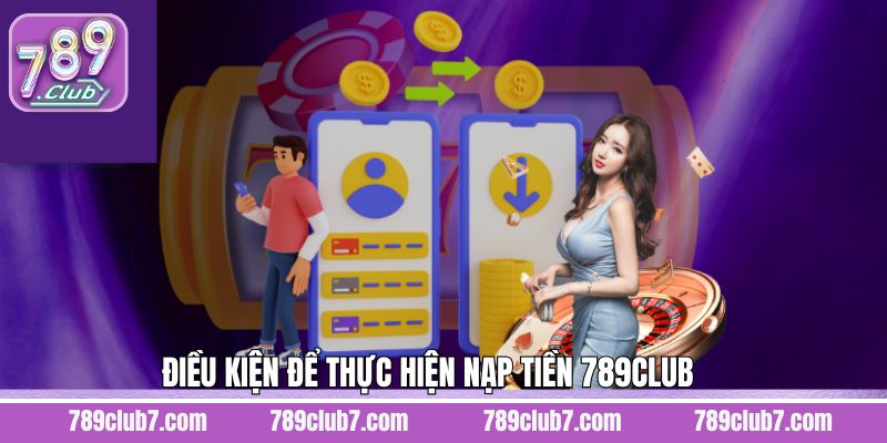Điều kiện khi rút tiền 789Club thuận lợi nhất