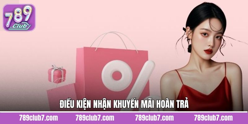 Điều kiện trước khi nhận khuyến mãi hoàn trả