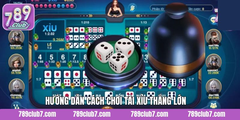 Hướng dẫn cách chơi tài xỉu thắng khủng từ cao thủ 789Club